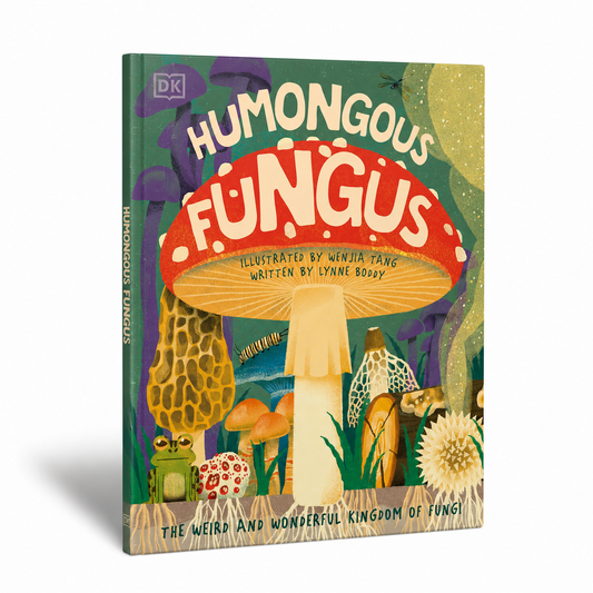 HUMONGOUS FUNGUS: THE WEIRD AND WONDERFUL KINDOM OF FUNGI