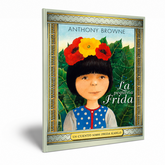 LA PEQUEÑA FRIDA - ANTHONY BROWNE