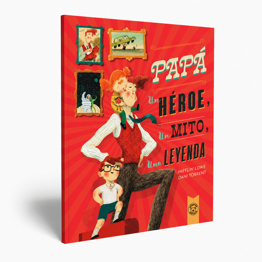 PAPÁ, UN HÉROE, UN MITO, UNA LEYENDA