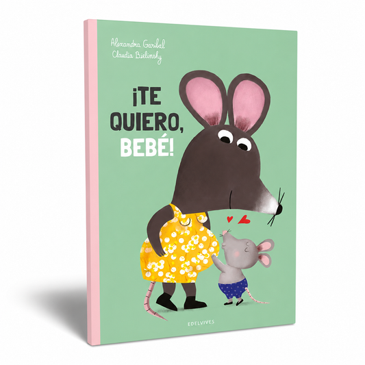 ¡TE QUIERO, BEBÉ!